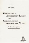 Grundaspekte menschlichen Lebens und Grundfaktoren menschlicher Natur: Ein Gesamtkonzept von Mensch und Gesellschaft Philosophy