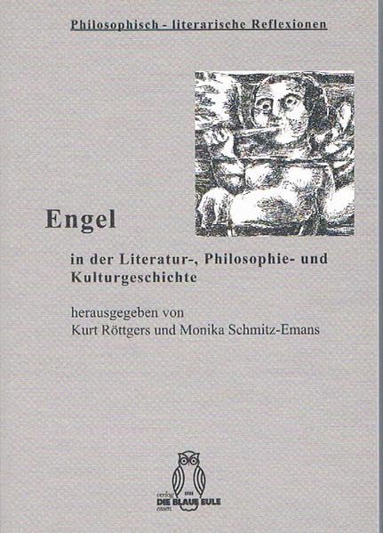 Engel: in der Literatur-, Philosophie- und Kulturgeschichte (Philosophisch-Literarische Reflexionen) Philosophy