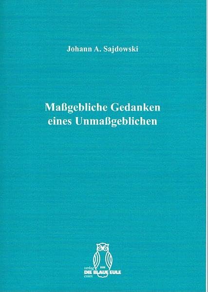 Maßgebliche Gedanken eines Unmaßgeblichen Philosophy