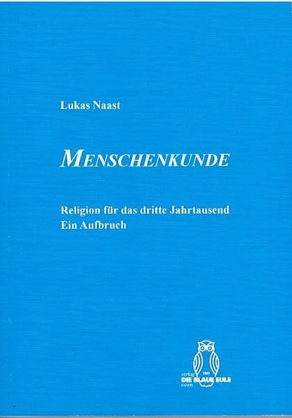 Menschenkunde: Religion für das dritte Jahrtausend. Ein Aufbruch Law