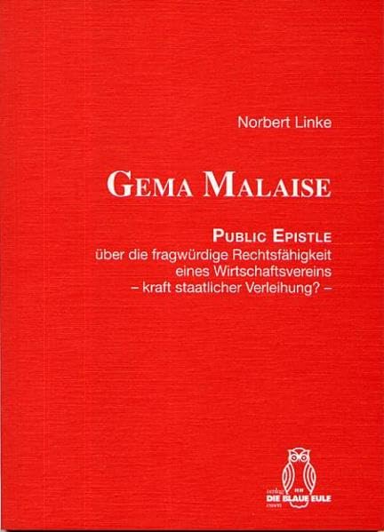 GEMA MALAISE: PUBLIC EPISTLE über die fragwürdige Rechtsfähigkeit eines Wirtschaftsvereins – kraft staatlicher Verleihung? – Law