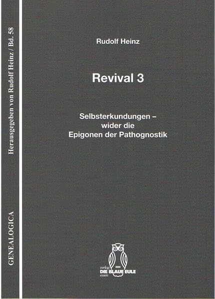 Revival 3: Selbsterkundungen – wider die Epigonen der Pathognostik (Genealogica) Philosophy