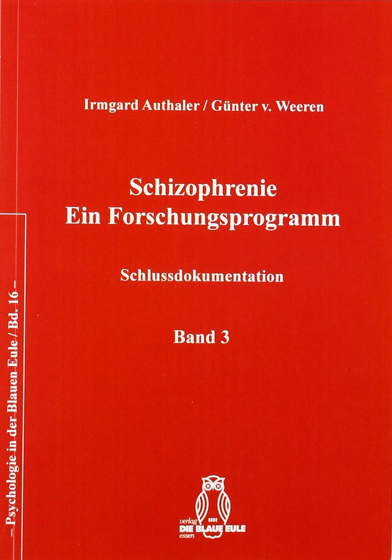 Schizophrenie – Ein Forschungsprogramm: Schlussdokumentation (Psychologie in der Blauen Eule) Medicine