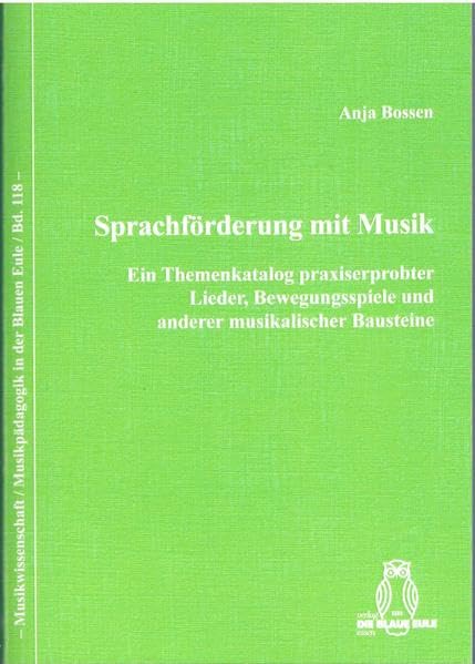 Sprachförderung mit Musik: Ein Themenkatalog praxiserprobter Lieder, Bewegungsspiele und anderer musikalischer Bausteine (Musikwissenschaft /Musikpädagogik in der Blauen Eule) Social Sciences