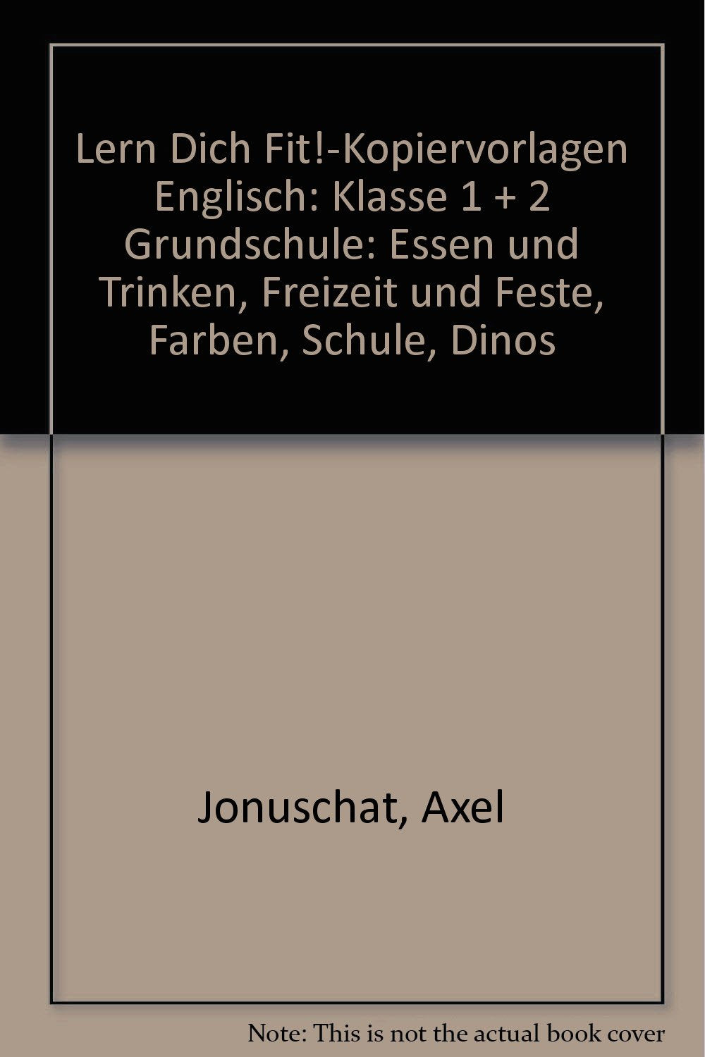Lern Dich Fit!-Kopiervorlagen Englisch: Klasse 1 + 2 Grundschule: Essen und Trinken, Freizeit und Feste, Farben, Schule, Dinos Learning & Reference