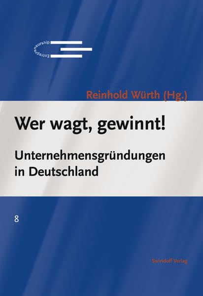 Wer wagt gewinnt!: Unternehmensgründungen in Deutschland (Schriftenreihe des Instituts für Entrepreneurship der Universität Karlsruhe (TH)) Law