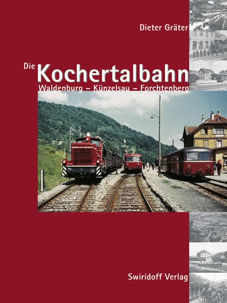 Die Kochertalbahn: Waldenburg - Künzelsau - Forchtenberg Leisure, Home & Garden