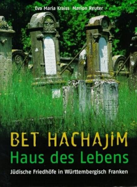 Bet Hachajim - Haus des Lebens: Jüdische Friedhöfe in Württembergisch Franken Photography