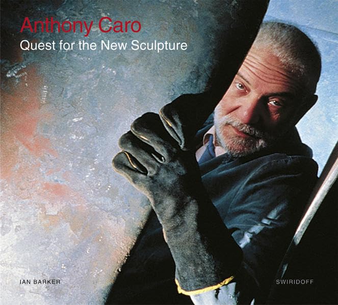 Anthony Caro: The Quest for the New Sculpture Film, Art & Culture