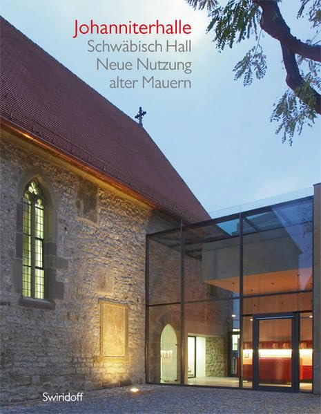 Johanniterhalle Schwäbisch Hall: Neue Nutzung alter Mauern Architecture