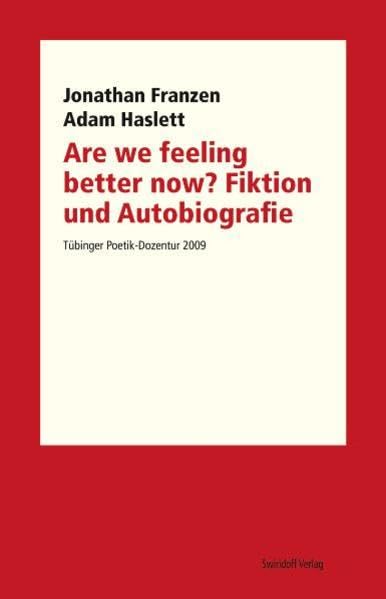 Are we feeling better now? Fiktion und Autobiografie: Tübinger Poetik Dozentur 2009 Contemporary literature
