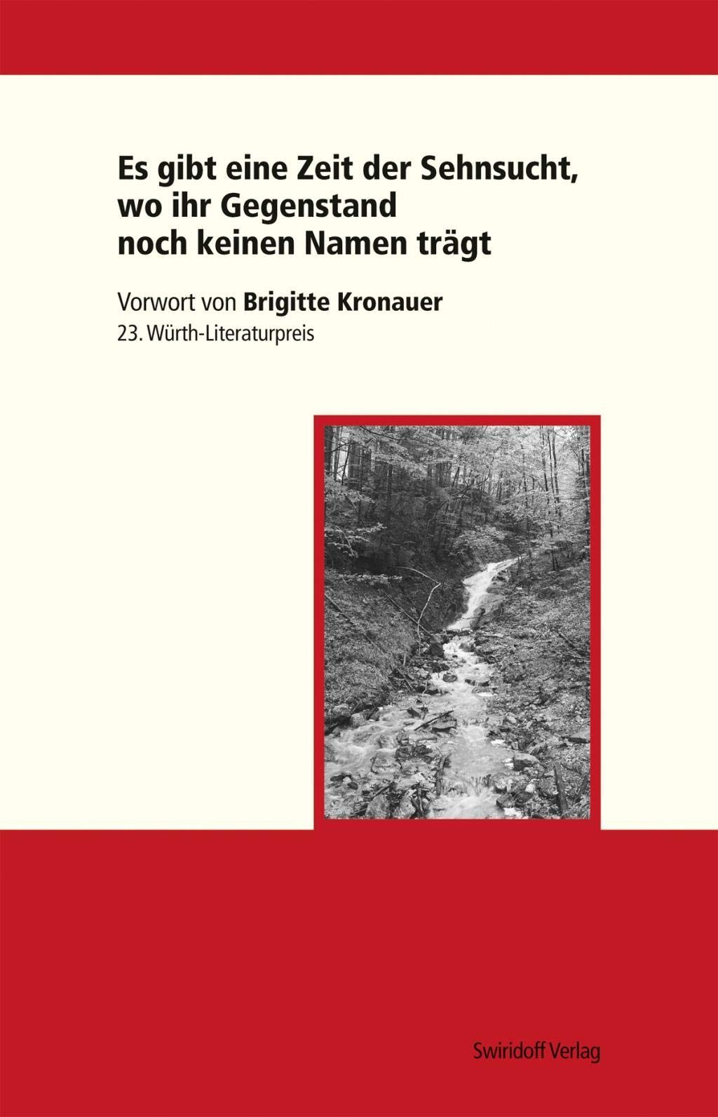 Es gibt eine Zeit der Sehnsucht, wo ihr Gegenstand noch keinen Namen trägt: 23. Würth-Literaturpreis Contemporary literature Books