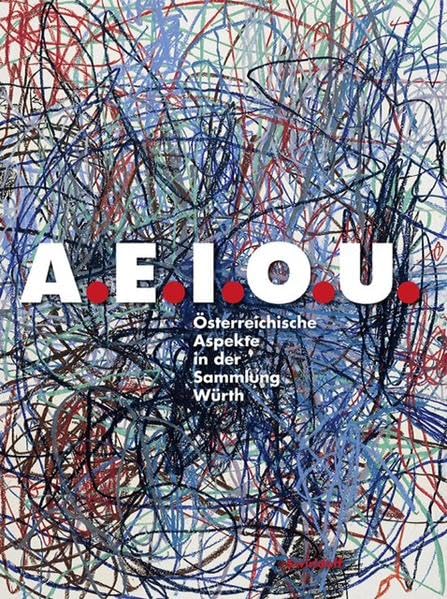 A.E.I.O.U. Österreichische Aspekte in der Sammlung Würth Film, Art & Culture