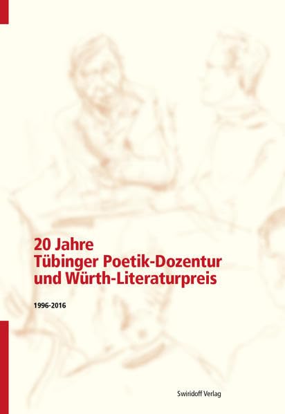 20 Jahre Tübinger Poetik-Dozentur und Würth-Literaturpreis: 1996 - 2016 Film, Art & Culture