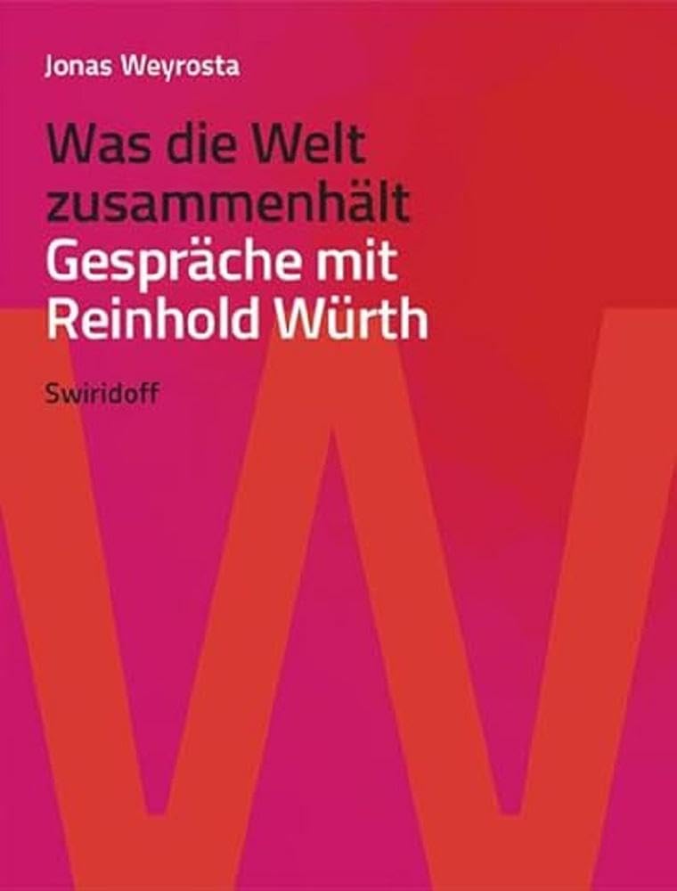 Was die Welt zusammenhält: Gespräche mit Reinhold Würth Personalities