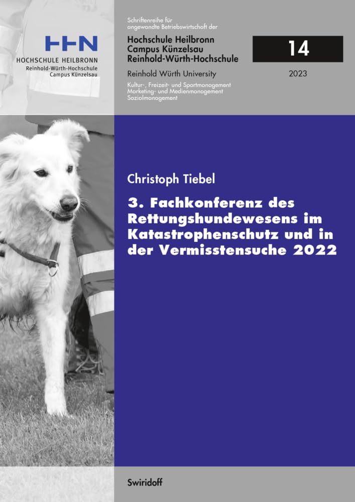 3. Fachkonferenz des Rettungshundewesens im Katastrophenschutz und in der Vermisstensuche 2022 (Schriftenreihe für angewandte Betriebswirtschaft der Reinhold Würth Hochschule Heilbronn und Künzelsau) Law