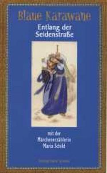 Blaue Karawane / Entlang der Seidenstraße mit der Märchenerzählerin Maria Schild: Blaue Karawane Band 2 Fairy Tales & Legends