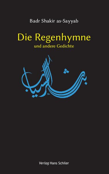 Die Regenhymne und andere Gedichte: Arab.-Dtsch. Poetry