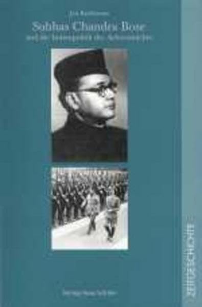 Subhas Chandra Bose und die Indienpolitik der Achsenmächte German history