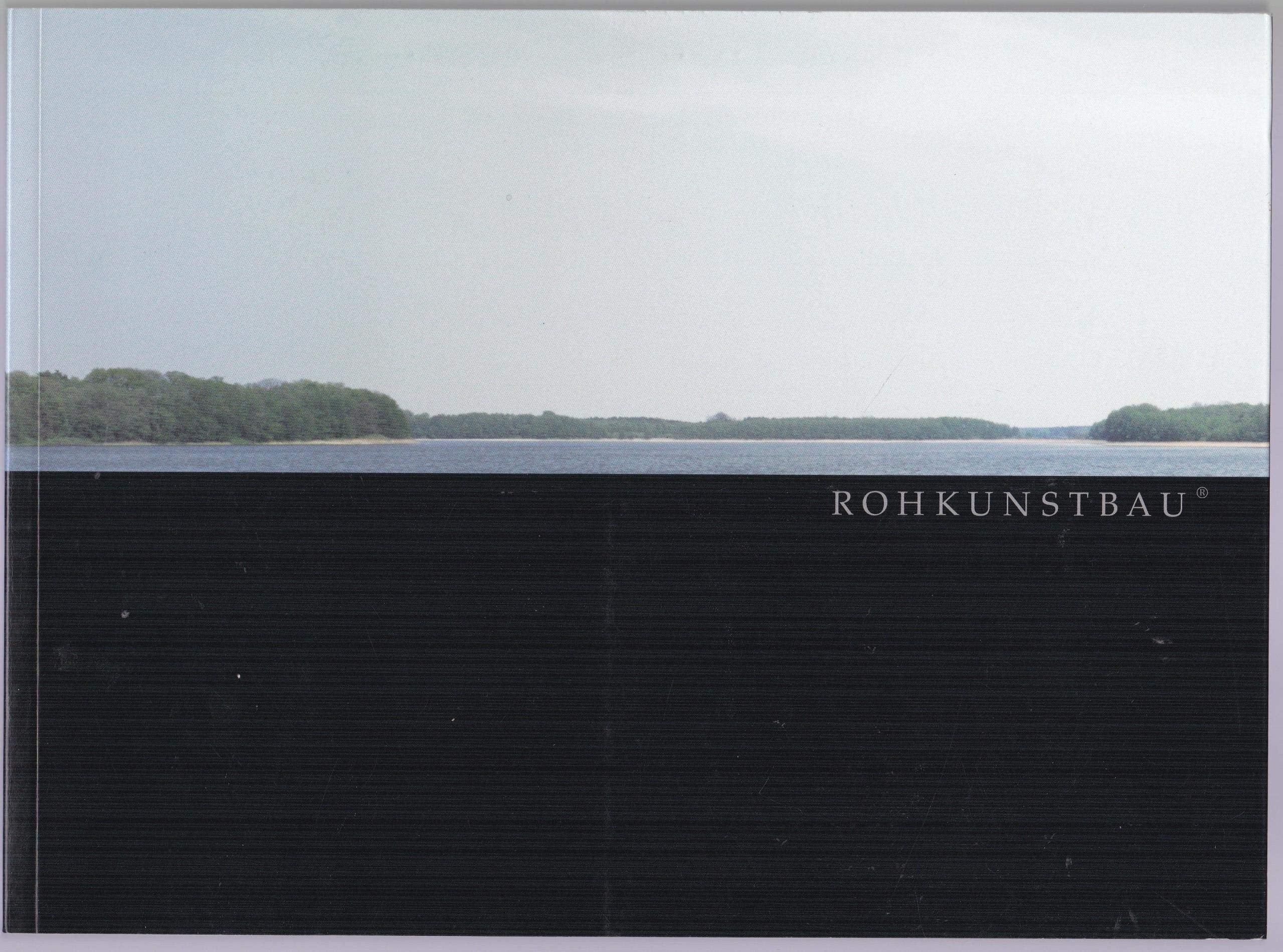 Rohkunstbau 2004: Katalog zum Kunstprojekt in Brandenburg, Wasserschloß Groß Leuthen, Spreewald, 2004. Dtsch.-Engl. Architecture