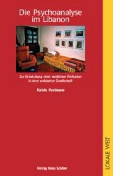 Die Psychoanalyse im Libanon: Zur Entwicklung einer westlichen Profession in einer arabischen Gesellschaft Law
