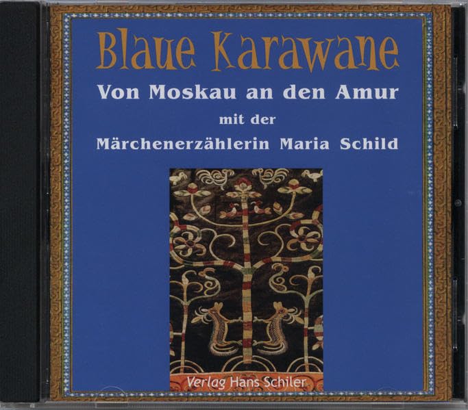 Von Moskau an den Amur mit der Märchenerzählerin Maria Schild: Blaue Karawane Band 1 Fairy Tales & Legends