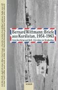 Bernard Wittmann: Briefe aus Kurdistan 1954-1963 Essays & Short Stories