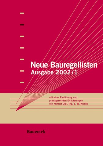 Neue Bauregellisten Ausgabe 2002/1: Mit einer Einführung und praxisgerechten Erläuterungen von MinRat Dipl.-Ing. E.W. Klauke Law