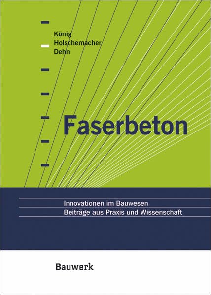 Faserbeton (Innovationen im Bauwesen - Beiträge aus Praxis und Wissenschaft der Universität Leipzig und der HTWK Leipzig) Business & Technology
