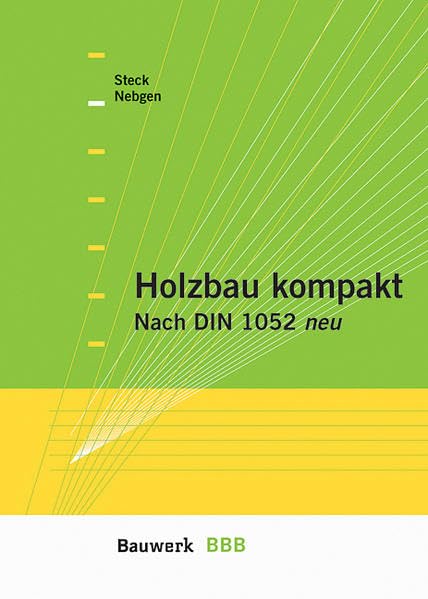 Holzbau kompakt: Nach DIN 1052 neu (BBB Bauwerk-Basis-Bibliothek) Business & Technology