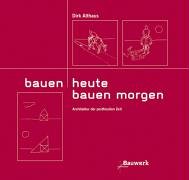 Bauen heute - Bauen morgen: Architektur in der postfossilen Zeit: Architektur an der Schwelle zur postfossilen Welt Business, Finance & Career