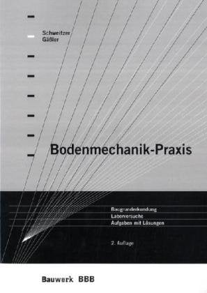 Bodenmechanik-Praxis. Baugrunderkundung, Laborversuche, Aufgaben mit Lösungen Business & Technology