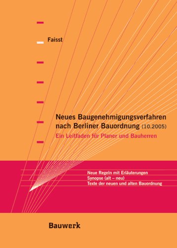 Bauen mit der neuen Berliner Bauordnung: Ein Leitfaden für Planer und Bauherren. Die wichtigsten Regeln mit Erläuterungen. Synopse (alte Bauordnung - ... Bauordnung). Die neue Bauverfahrensordnung Law