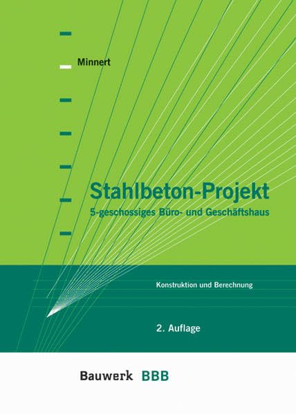 Stahlbeton-Projekt: 5-geschossiges Büro- und Geschäftshaus. Konstruktion und Berechnung nach DIN 1045 neu (BBB Bauwerk-Basis-Bibliothek) Architecture