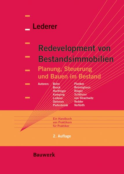 Redevelopment von Bestandsimmobilien: Planung, Steuerung und Bauen im Bestand. Ein Handbuch von Praktikern für Praktiker Architecture