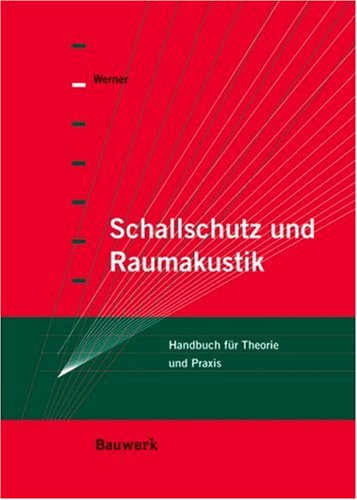 Schallschutz und Raumakustik: Handbuch für Theorie und Baupraxis Architecture