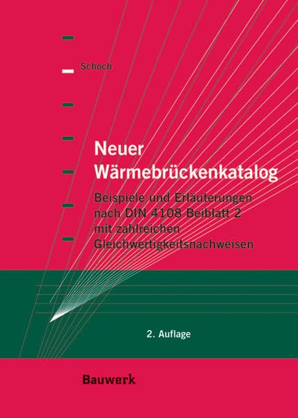 Neuer Wärmebrückenkatalog: Beispiele und Erläuterungen nach DIN 4108 Beiblatt 2. Mit zahlreichen Gleichwertigkeitsnachweisen. Architecture