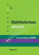 Stahlbetonbau aktuell - Praxishandbuch 2009 Business & Technology