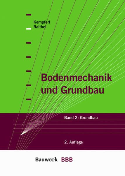 Bodenmechanik und Grundbau: Bad 2: Grundbau (BBB Bauwerk-Basis-Bibliothek) Business & Technology