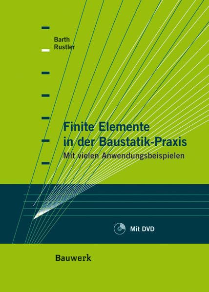 Finite Elemente in der Baustatik-Praxis: Mit vielen Anwendungsbeispielen book