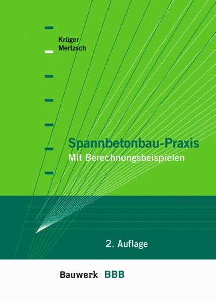 Spannbetonbau-Praxis: Mit Berechnunsbeispielen Business & Technology