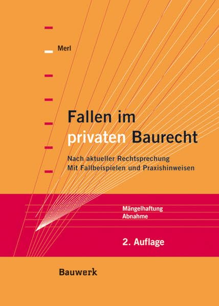Fallen im privaten Baurecht: Mängelhaftung /Abnahme. Nach aktueller Rechtsprechung. Mit Fallbeispielen und Praxishinweisen book