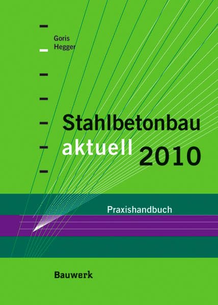 Stahlbetonbau aktuell 2010: Praxishandbuch Business & Technology