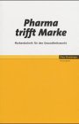 Pharma trifft Marke: Markenführung für den Gesundheitsmarkt Law