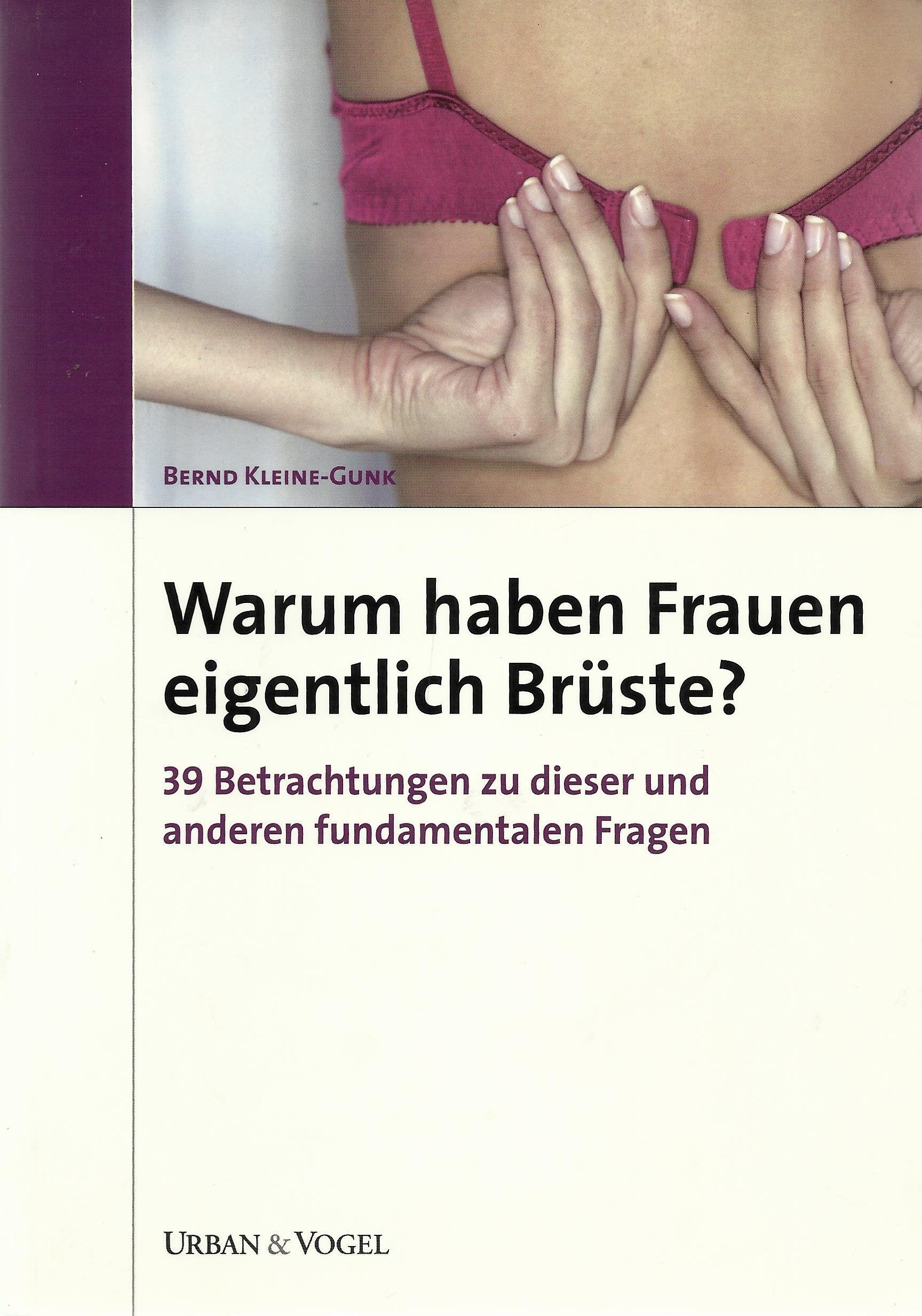 Warum haben Frauen eigentlich Brüste?: 39 Betrachtungen zu dieser und anderen fundamentalen Fragen Medicine