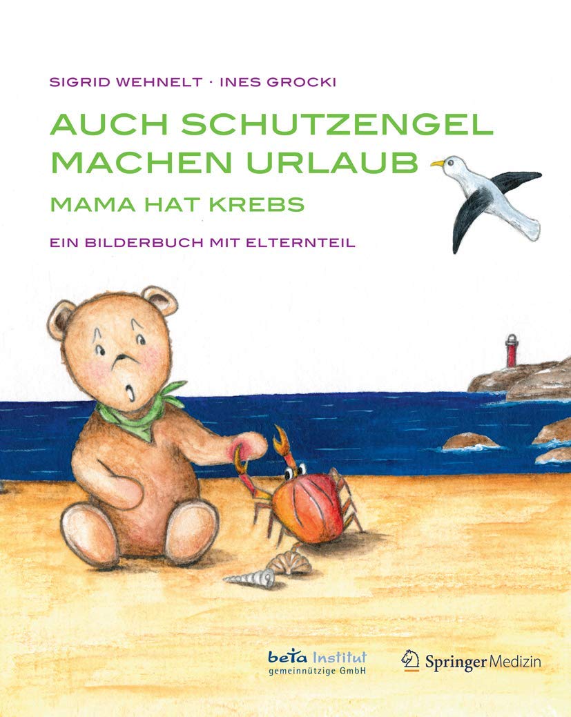 Auch Schutzengel machen Urlaub: Mama hat Krebs - Ein Bilderbuch mit Elternteil Medicine