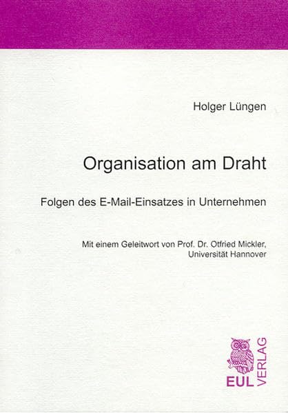 Organisation am Draht: Folgen des E-Mail-Einsatzes in Unternehmen Law