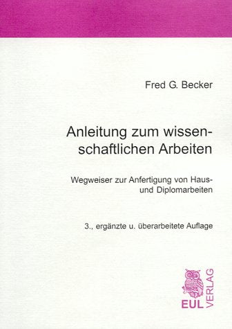 Anleitung zum wissenschaftlichen Arbeiten. Wegweiser zur Anfertigung von Haus- und Diplomarbeiten Books
