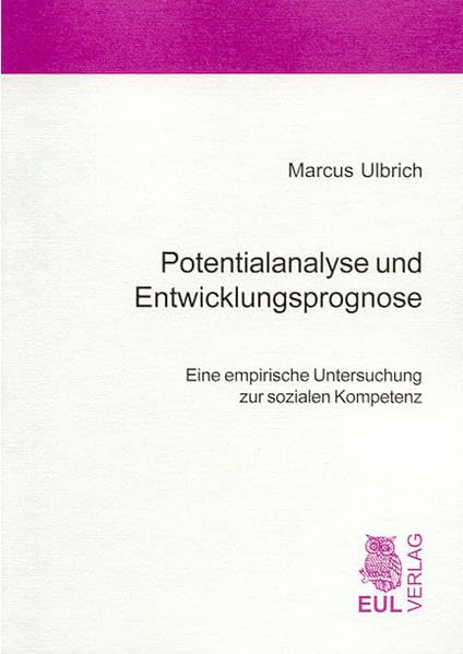 Potentialanalyse und Entwicklungsprognose: Eine empirische Untersuchung zur sozialen Kompetenz (Livre en allemand) book