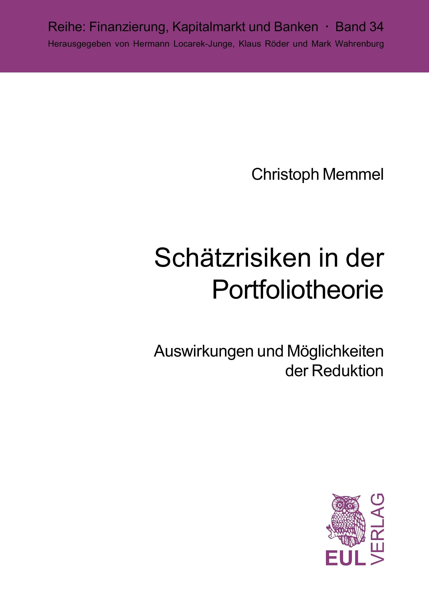 Schätzrisiken in der Portfoliotheorie: Auswirkungen und Möglichkeiten der Reduktion (Finanzierung, Kapitalmarkt und Banken) Law